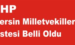 CHP Mersin Milletvekilleri Listesi Belli Oldu 