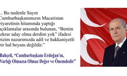 Bahçeli, “Cumhurbaşkanı Erdoğan’ın, Varlığı  Olmazsa Olmaz Değer ve Önemdedir”
