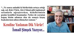 Kendine Yaslanan Dik Yürür!