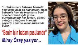Miray Özay: “Benim için babam pusulamdır”