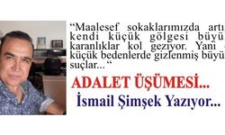 ADALET ÜŞÜMESİ…