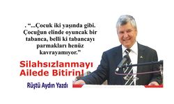Silahsızlanmayı Ailede Bitirin!