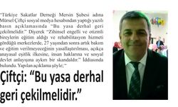 Çiftçi: “Bu yasa derhal geri çekilmelidir.”