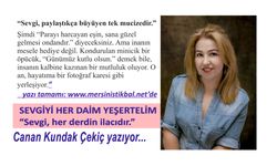 SEVGİYİ HER DAİM YEŞERTELİM  “Sevgi, her derdin ilacıdır.”