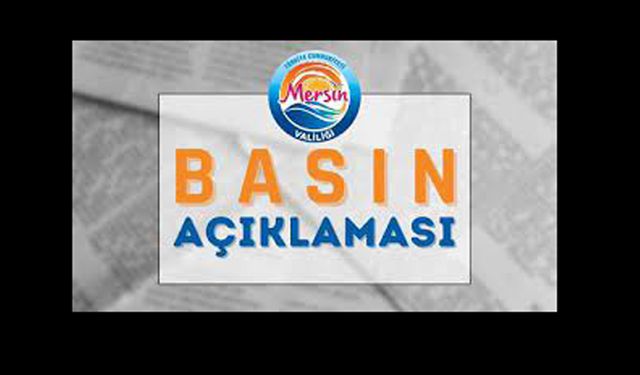 MERSİN VALİLİĞİNDEN BASIN AÇIKLAMASI 