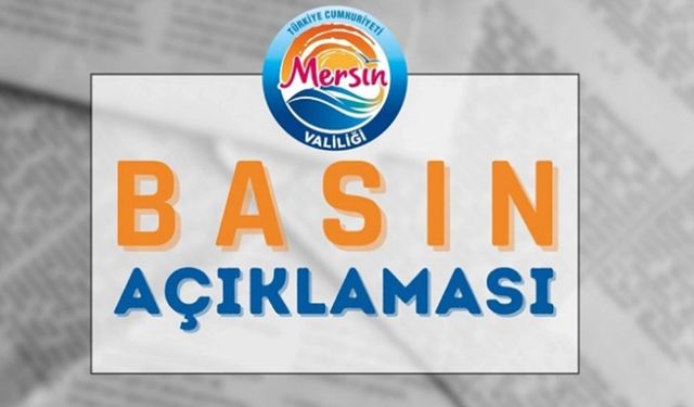 MERSİN VALİLİĞİNDEN BASIN AÇIKLAMASI 