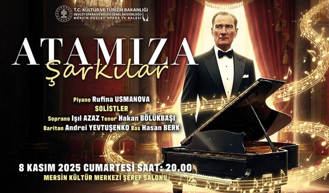 “Mersin DOB, Atatürk’ü Müzikle Anıyor” “Atamıza Şarkılar Konseri”