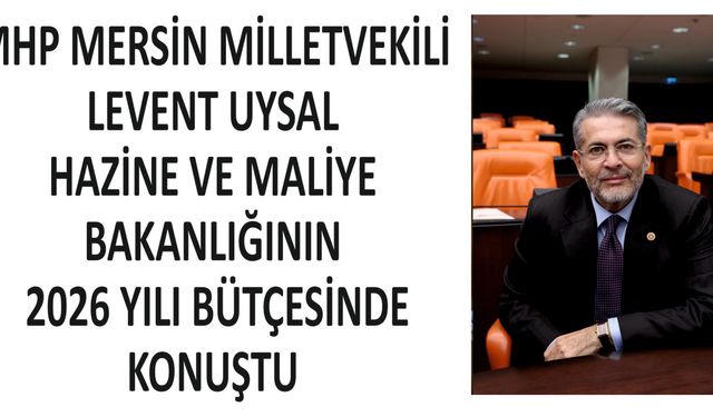 MHP’Lİ UYSAL  2026 Yılı Bütçesinde Konuştu
