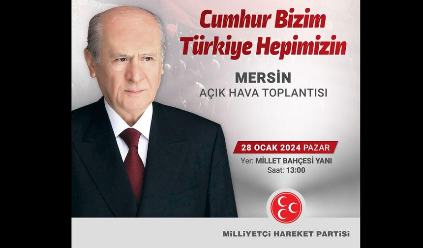 MHP LİDERİ BAHÇELİ MERSİNLİLERE ÖNEMLİ MESAJLAR VERECEK