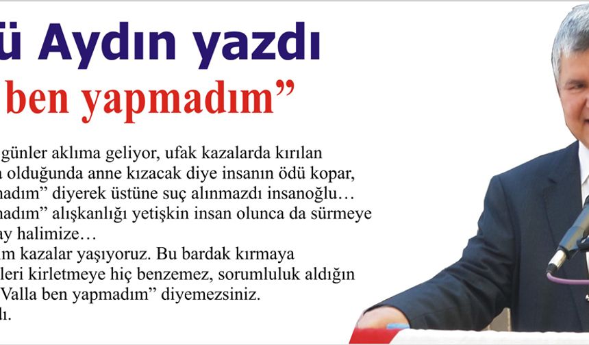 “Valla ben yapmadım”