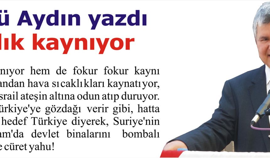 Ortalık kaynıyor