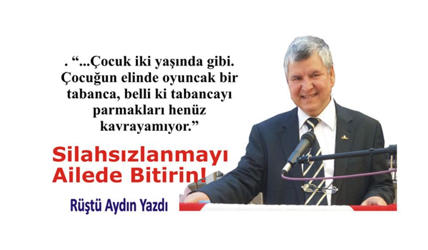 Silahsızlanmayı Ailede Bitirin!