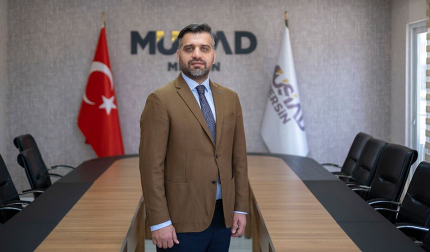 MÜSİAD Başkanı Kayan'dan Mersin Limanına diyalog çağrısı