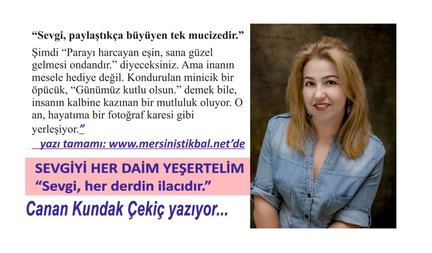 SEVGİYİ HER DAİM YEŞERTELİM  “Sevgi, her derdin ilacıdır.”