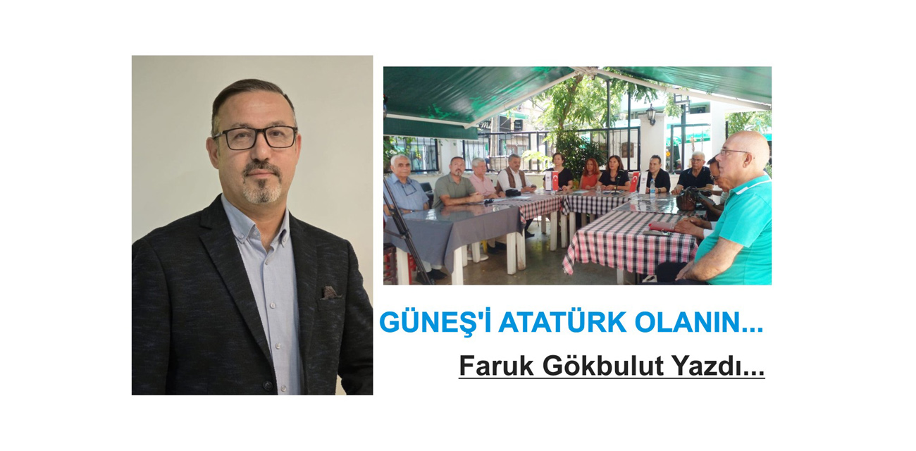 GÜNEŞ'İ ATATÜRK OLANIN...