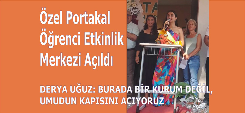 Özel Portakal Öğrenci Etkinlik Merkezi Açıldı