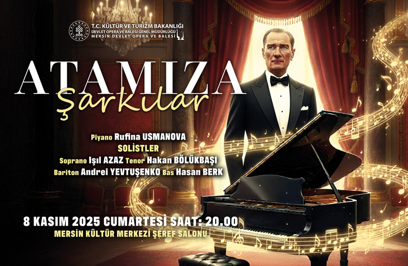 “Mersin DOB, Atatürk’ü Müzikle Anıyor” “Atamıza Şarkılar Konseri”