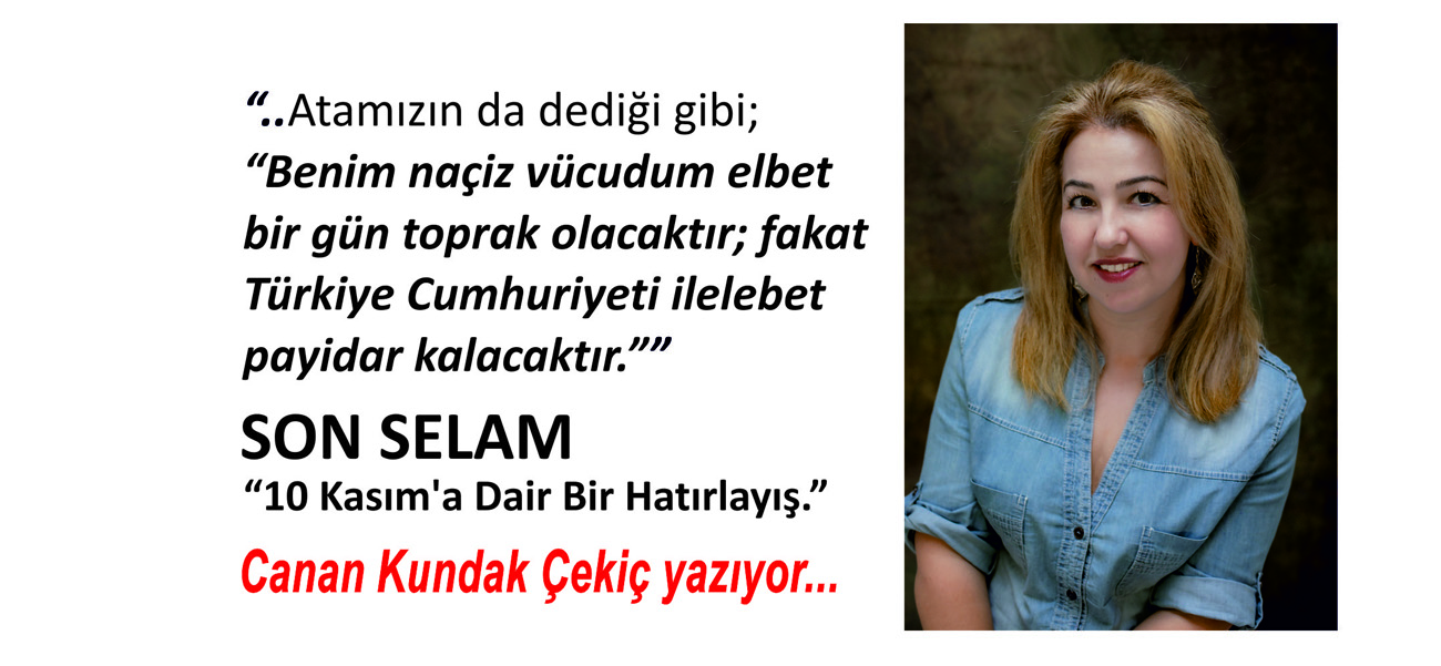 SON SELAM  “10 Kasım’a Dair Bir Hatırlayış.”